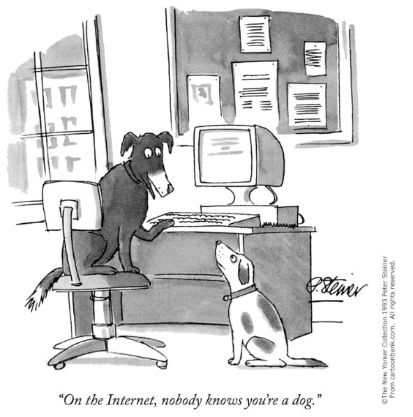 "On the Internet, nobody know's you're a dog"