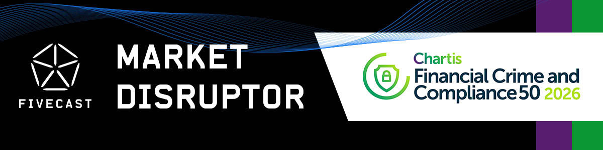 Fivecast is a Market Disruptor in Financial Crime Intelligence in Chartis FCC50